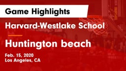 Harvard-Westlake School vs Huntington beach Game Highlights - Feb. 15, 2020