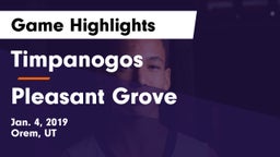 Timpanogos  vs Pleasant Grove  Game Highlights - Jan. 4, 2019