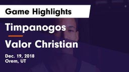 Timpanogos  vs Valor Christian Game Highlights - Dec. 19, 2018