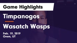 Timpanogos  vs Wasatch Wasps Game Highlights - Feb. 19, 2019