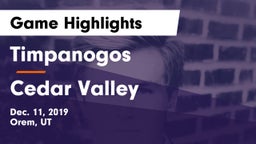 Timpanogos  vs Cedar Valley  Game Highlights - Dec. 11, 2019