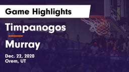 Timpanogos  vs Murray  Game Highlights - Dec. 22, 2020