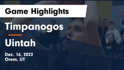 Timpanogos  vs Uintah  Game Highlights - Dec. 16, 2022