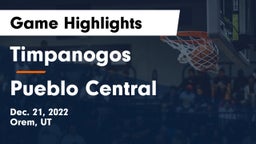 Timpanogos  vs Pueblo Central  Game Highlights - Dec. 21, 2022