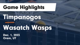 Timpanogos  vs Wasatch Wasps Game Highlights - Dec. 1, 2023
