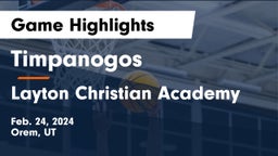 Timpanogos  vs Layton Christian Academy  Game Highlights - Feb. 24, 2024