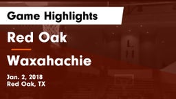 Red Oak  vs Waxahachie  Game Highlights - Jan. 2, 2018