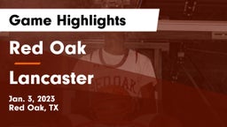 Red Oak  vs Lancaster  Game Highlights - Jan. 3, 2023