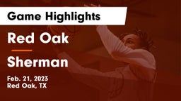 Red Oak  vs Sherman  Game Highlights - Feb. 21, 2023
