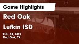 Red Oak  vs Lufkin ISD Game Highlights - Feb. 24, 2023