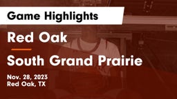 Red Oak  vs South Grand Prairie  Game Highlights - Nov. 28, 2023
