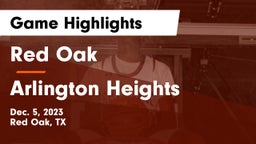 Red Oak  vs Arlington Heights  Game Highlights - Dec. 5, 2023