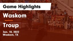 Waskom  vs Troup  Game Highlights - Jan. 18, 2022