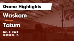 Waskom  vs Tatum  Game Highlights - Jan. 8, 2024