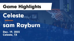 Celeste  vs sam Rayburn  Game Highlights - Dec. 19, 2023