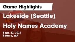 Lakeside  (Seattle) vs Holy Names Academy Game Highlights - Sept. 22, 2023