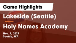 Lakeside  (Seattle) vs Holy Names Academy Game Highlights - Nov. 9, 2023