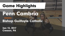 Penn Cambria  vs Bishop Guilfoyle Catholic  Game Highlights - Jan 13, 2017