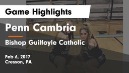 Penn Cambria  vs Bishop Guilfoyle Catholic  Game Highlights - Feb 6, 2017