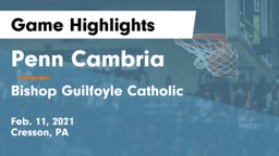 Penn Cambria  vs Bishop Guilfoyle Catholic  Game Highlights - Feb. 11, 2021