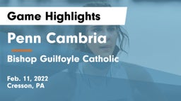 Penn Cambria  vs Bishop Guilfoyle Catholic  Game Highlights - Feb. 11, 2022