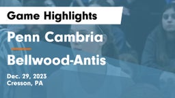 Penn Cambria  vs Bellwood-Antis  Game Highlights - Dec. 29, 2023