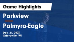 Parkview  vs Palmyra-Eagle  Game Highlights - Dec. 21, 2023