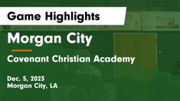 Morgan City  vs Covenant Christian Academy  Game Highlights - Dec. 5, 2023