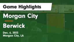 Morgan City  vs Berwick  Game Highlights - Dec. 6, 2023