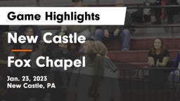 New Castle  vs Fox Chapel  Game Highlights - Jan. 23, 2023