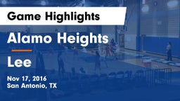 Alamo Heights  vs Lee  Game Highlights - Nov 17, 2016