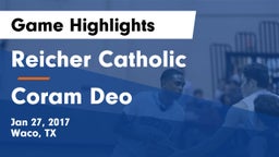 Reicher Catholic  vs Coram Deo Game Highlights - Jan 27, 2017