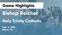 Bishop Reicher  vs Holy Trinity Catholic  Game Highlights - Feb. 9, 2023