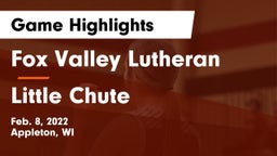 Fox Valley Lutheran  vs Little Chute  Game Highlights - Feb. 8, 2022