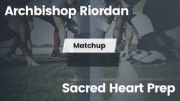 Matchup: Archbishop Riordan vs. Sacred Heart Prep  2016