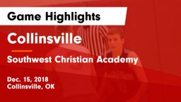 Collinsville  vs Southwest Christian Academy Game Highlights - Dec. 15, 2018