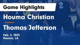 Houma Christian  vs Thomas Jefferson Game Highlights - Feb. 3, 2023
