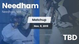 Matchup: Needham  vs. TBD 2019