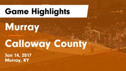 Murray  vs Calloway County  Game Highlights - Jan 14, 2017