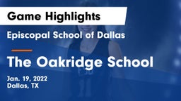 Episcopal School of Dallas vs The Oakridge School Game Highlights - Jan. 19, 2022