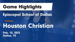 Episcopal School of Dallas vs Houston Christian  Game Highlights - Feb. 10, 2023