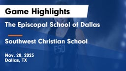 The Episcopal School of Dallas vs Southwest Christian School Game Highlights - Nov. 28, 2023