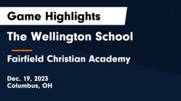 The Wellington School vs Fairfield Christian Academy  Game Highlights - Dec. 19, 2023