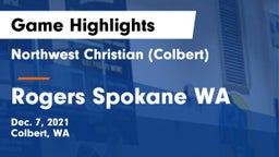 Northwest Christian  (Colbert) vs Rogers  Spokane WA Game Highlights - Dec. 7, 2021