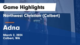 Northwest Christian  (Colbert) vs Adna  Game Highlights - March 2, 2024