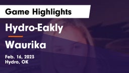 Hydro-Eakly  vs Waurika  Game Highlights - Feb. 16, 2023