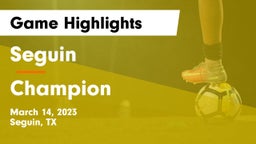 Seguin  vs Champion  Game Highlights - March 14, 2023