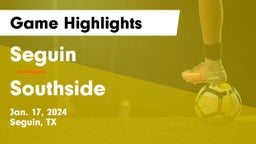 Seguin  vs Southside  Game Highlights - Jan. 17, 2024