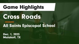 Cross Roads  vs All Saints Episcopal School Game Highlights - Dec. 1, 2023