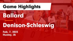 Ballard  vs Denison-Schleswig  Game Highlights - Feb. 7, 2023